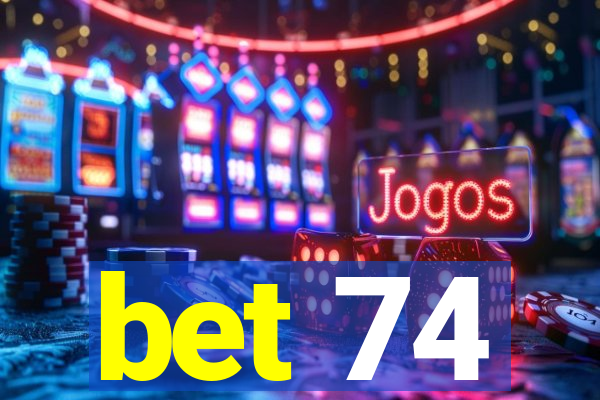 bet 74